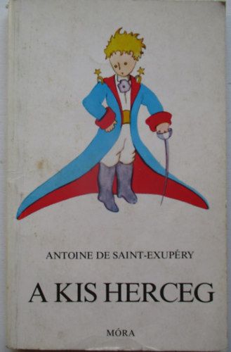 Antoine de Saint-Exupry - A kis herceg