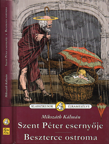 Mikszth Klmn - Szent Pter esernyje - Beszterce ostroma (Klasszikusok jrameslve)