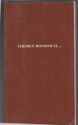 Bakos L�szl� - Versben mondom el...