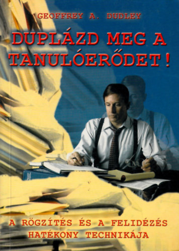 Geoffrey A. Dudley - Duplzd meg a tanulerdet!