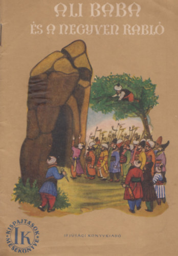 Ali baba �s a negyven rabl� - Az "Ezeregy�jszaka" mes�ib�l   KISPAJT�SOK MESEK�NYVE