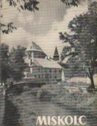 Nagy Lajos (szerk.) - Miskolc útikalauz