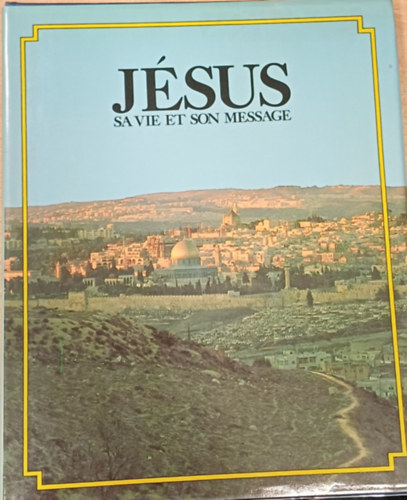 J�sus sa vie et son message