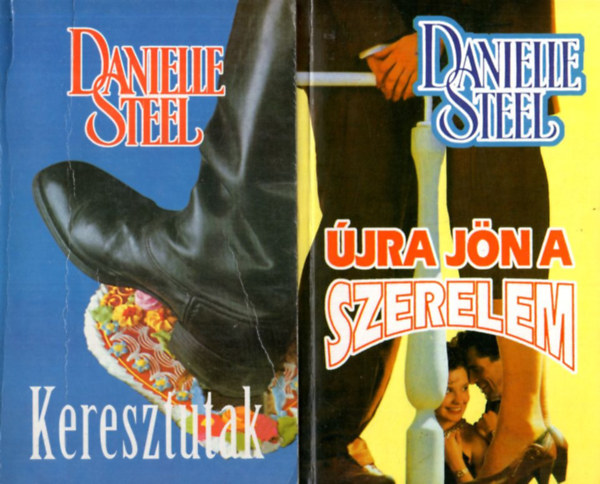 Danielle Steel - 5 db Danielle Steel reg�ny: Kereszutak, �jra j�n a szerelem, Palomino, A legdr�g�bb kincs, �r�kre szeretni foglak