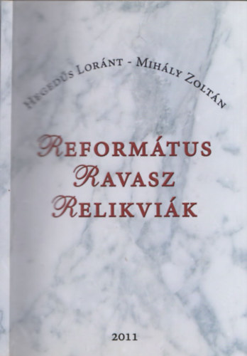 Mih�ly Zolt�n Heged�s Lor�nt - Reform�tus Ravasz Relikvi�k - DEDIK�LT!