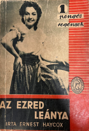 Ernest Haycox - Az ezred leánya (1 pengős regények)