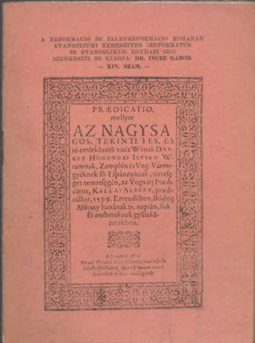 Praedicatio, mellyet az nagyságos... Hommonnai István... (A reformáció és ellenreformáció korának evangéliumi keresztyén egyházi írói XIV.)