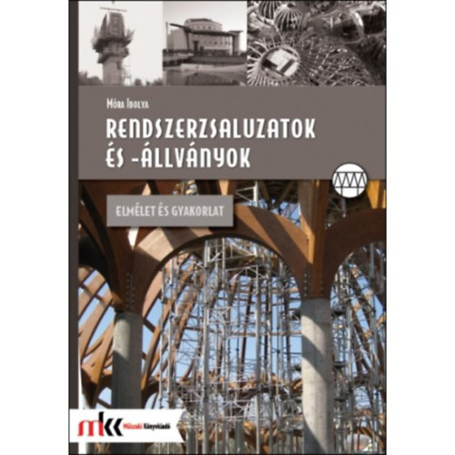 M�ra Ibolya - Rendszerzsaluzatok �s -�llv�nyok. Elm�let �s gyakorlat