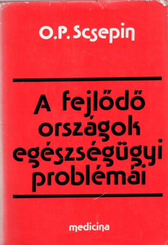 O. P. Scsepin - A fejlődő országok egészségügyi problémái