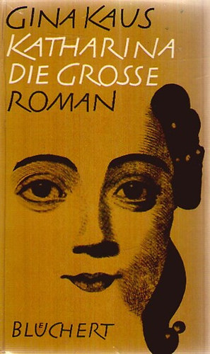 Gina Kaus - Katharina die Grosse