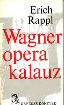 Erich Rappl - Wagner operakalauz
