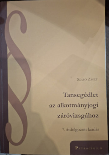 Szab� Zsolt - Tanseg�dlet az alkotm�nyjogi z�r�vizsg�hoz