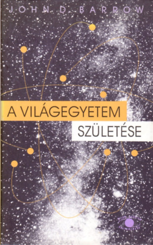 John D. Barrow - A vilgegyetem szletse