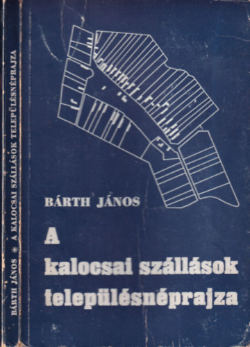 Brth Jnos - A kalocsai szllsok teleplsnprajza (dediklt)