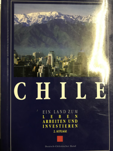 Ismeretlen Szerz - Chile - Ein Land zum Leben, Arbeiten und Investieren