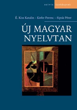 . Kiss Katalin; Kiefer Ferenc; Siptr Pter - j magyar nyelvtan