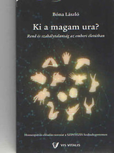 B�na L�szl� - Ki a magam ura? - Rend �s szab�lytalans�g az emberi �let�tban