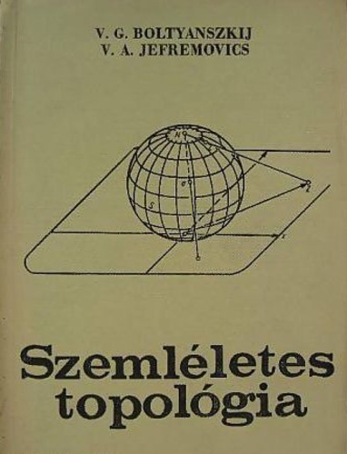 V.G. Boltyanszkij-V.A. Jefremovics - Szemlletes topolgia
