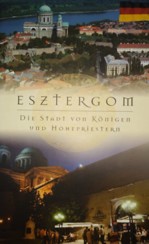 FOT�ZTA Mudr�k Attila Istv�nffy Mikl�s - Esztergom: Die Stadt von K�nigen und Hohepriestern (Gamma Planet Kft.)
