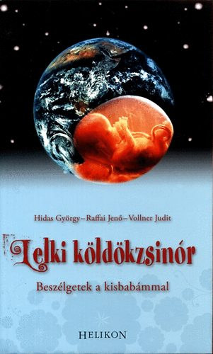 Raffai Jen�; Hidas Gy�rgy; Vollner Judit - Lelki k�ld�kzsin�r