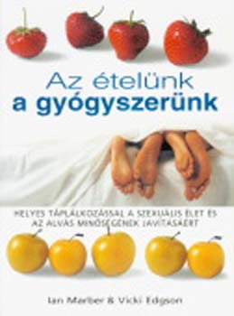 Marber-Edgson - Az telnk a gygyszernk (Helyes tpllkozssal a szexulis let s.)