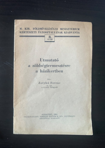 Zatyk� Ferenc - �tmutat� a z�lds�gtermeszt�sre a h�zikertben