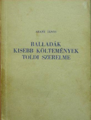 Arany Jnos - Balladk - Kisebb kltemnyek - Toldi szerelme