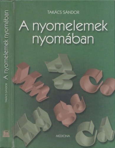 Tak�cs S�ndor - A nyomelemek nyom�ban
