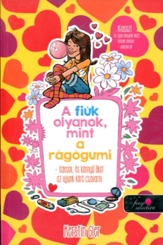 Kerstin Gier - A fi�k olyanok, mint a r�g�gumi - �desek, �s k�nny� �ket az ujjunk k�r� csavarni