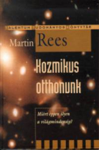 Martin Rees - Kozmikus otthonunk