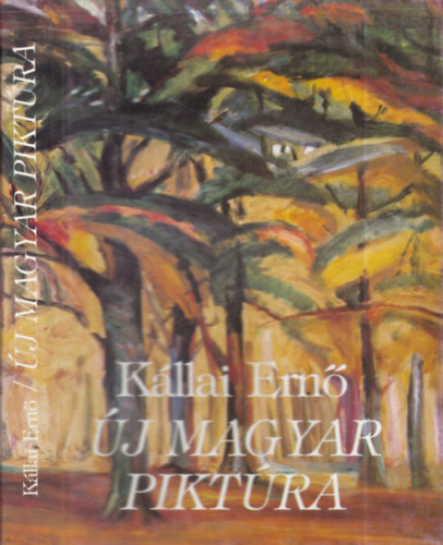 K�llai ERn� - �j magyar pikt�ra 1900-1925