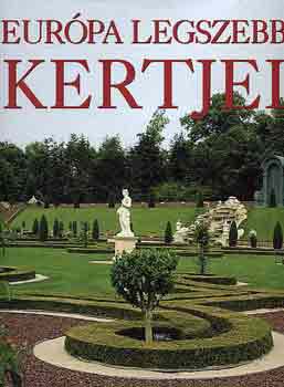Kossuth Kiad - Eurpa legszebb kertjei