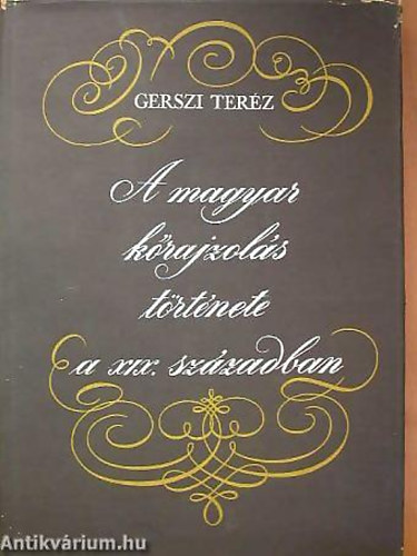 Gerszi Ter�z - A magyar k�rajzol�s t�rt�nete a XIX.sz�zadban - Fekete-feh�r reprodukci�kkal illusztr�lva