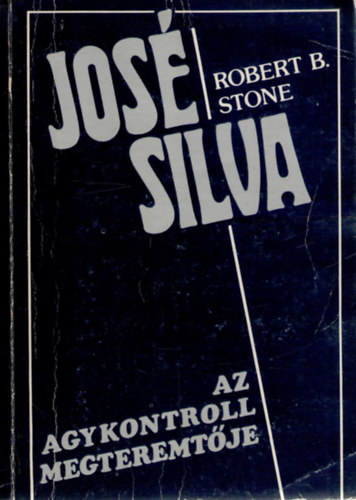 Robert B. Stone - Jos� Silva, az Agykontroll megteremt�je