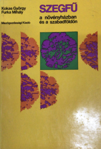 SZERZ� Kokas Gy�rgy Furka Mih�ly - Szegf� a n�v�nyh�zban �s a szabadf�ld�n