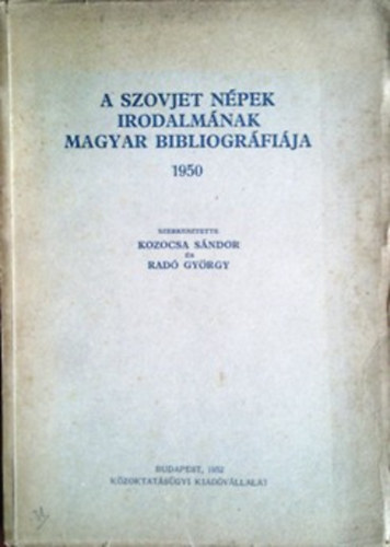 Kozocsa Sndor; Rad Gyrgy  (szerk.) - A szovjet npek irodalmnak magyar bibliogrfija 1950