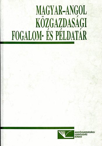 Farkasn Fekete Mria, Hustin Bres Klra, Molnr Jzsef, Tmpe Ferenc Dancs L. Anita - Magyar-angol Kzgazdasgi fogalom s pldatr