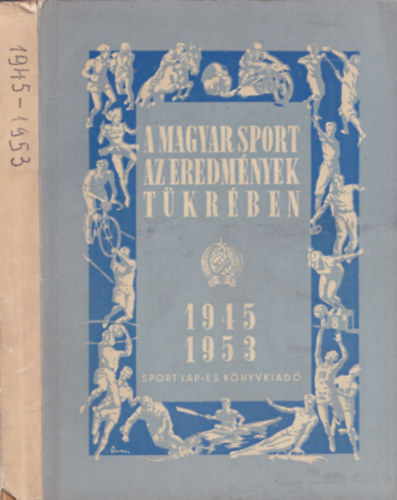 rvs Jnos  (szerk.) - A magyar sport az eredmnyek tkrben 1945-1953