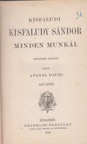 Angyal D�vid  (szerk.) - Kisfaludy S�ndor minden munk�i I.