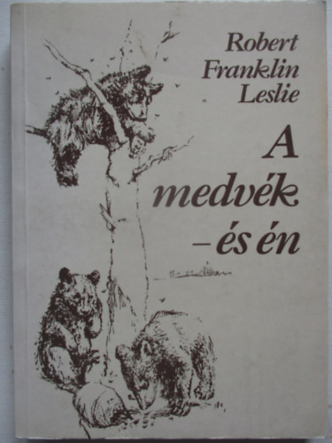 Robert Franklin Leslie - A medvk - s n