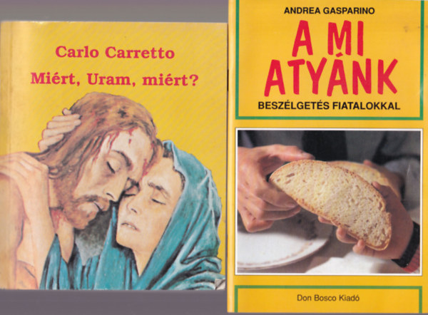 Carlo Carretto, Tarnay Brun Andrea Gasparino - 4 db vallsi knyv: Jzus lelklete, katolicizmus s kultuszok, Mirt, Uram, mirt?, A mi atynk