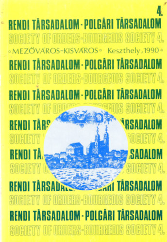 Mik� Zsuzsa  (szerk.) - Rendi t�rsadalom-polg�ri t�rsadalom 4. (mez�v�ros-kisv�ros)