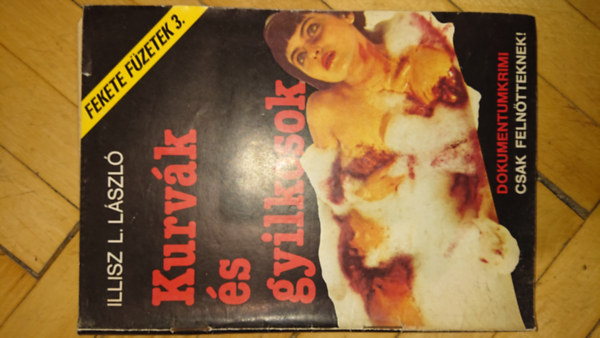 Illisz L. Lszl - Kurvk s gyilkosok (Fekete fzetek 3.)