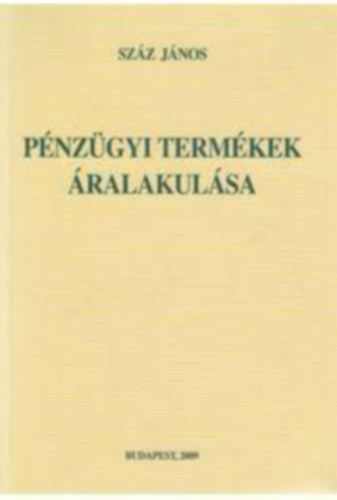 Sz�z J�nos - P�nz�gyi term�kek �ralakul�sa