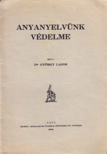 Gyrgy Lajos dr. - Anyanyelvnk vdelme