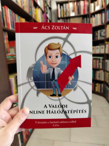 �cs Zolt�n - A val�di online h�l�zat�p�t�s, �zlet�p�t�s a bar�taid zaklat�sa n�lk�l 1. r�sz