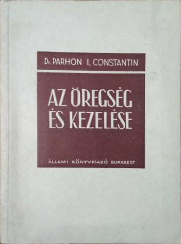 Parhon I. Constantin - Az öregség és kezelése - A megfiatalítás problémája