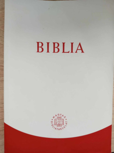 Biblia - Istennek az szvetsgben s jszvetsgben adott kijelentse (Magyar nyelvre fordtotta s revidelta a Magyar Bibliatrsulat Szveggondoz Bizottsga; 2019-es kiads)