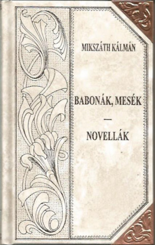 Miksz�th K�lm�n - Babon�k, mes�k - Novell�k (Miksz�th-sorozat 44.)