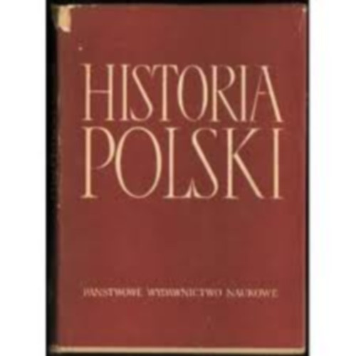 Historia Polski (i. ktet, msodik rsz: Tom I do roku 1764 czesc II.)